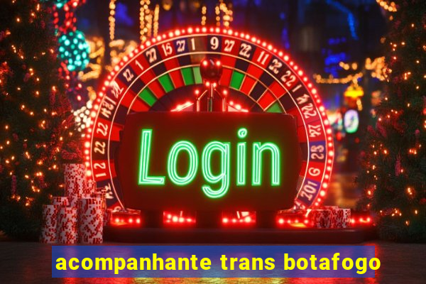 acompanhante trans botafogo